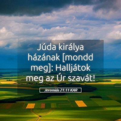 Picture 05 - Jeremiás 21:11 KAR - Júda királya házának [mondd meg]: Halljátok - Bible Verse Picture