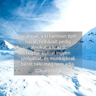 Picture 05 - Jeremiás 22:13 KAR - Jaj annak, a ki hamisan építi házát, - Bible Verse Picture