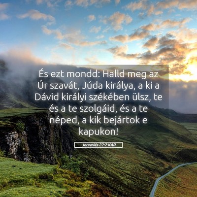 Picture 05 - Jeremiás 22:2 KAR - És ezt mondd: Halld meg az Úr szavát, Júda - Bible Verse Picture