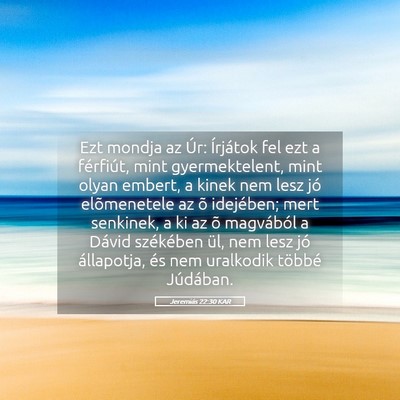 Picture 05 - Jeremiás 22:30 KAR - Ezt mondja az Úr: Írjátok fel ezt a férfiút, - Bible Verse Picture