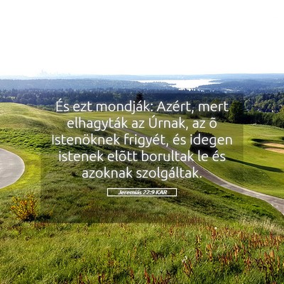 Picture 05 - Jeremiás 22:9 KAR - És ezt mondják: Azért, mert elhagyták az - Bible Verse Picture