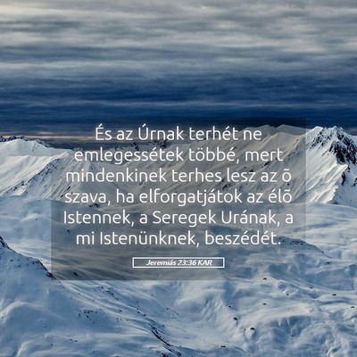 Picture 05 - Jeremiás 23:36 KAR - És az Úrnak terhét ne emlegessétek többé, - Bible Verse Picture