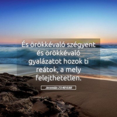 Picture 05 - Jeremiás 23:40 KAR - És örökkévaló szégyent és örökkévaló - Bible Verse Picture