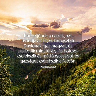 Picture 05 - Jeremiás 23:5 KAR - Ímé, eljõnek a napok, azt mondja az Úr, és - Bible Verse Picture