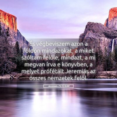 Picture 05 - Jeremiás 25:13 KAR - És végbeviszem azon a földön mindazokat, a - Bible Verse Picture