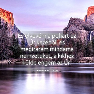 Picture 05 - Jeremiás 25:17 KAR - És elvevém a pohárt az Úr kezébõl, és - Bible Verse Picture