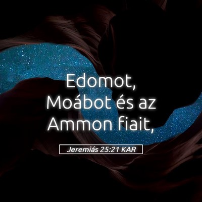 Picture 05 - Jeremiás 25:21 KAR - Edomot, Moábot és az Ammon - Bible Verse Picture