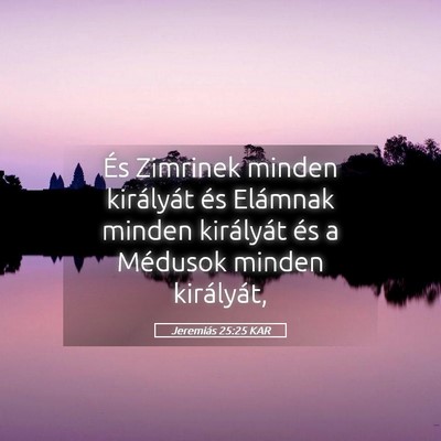 Picture 05 - Jeremiás 25:25 KAR - És Zimrinek minden királyát és Elámnak - Bible Verse Picture