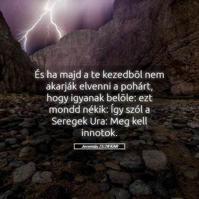 Picture 05 - Jeremiás 25:28 KAR - És ha majd a te kezedbõl nem akarják elvenni a - Bible Verse Picture