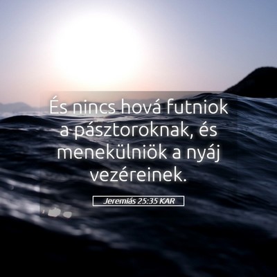 Picture 05 - Jeremiás 25:35 KAR - És nincs hová futniok a pásztoroknak, és - Bible Verse Picture
