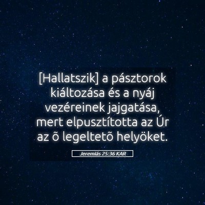 Picture 05 - Jeremiás 25:36 KAR - [Hallatszik] a pásztorok kiáltozása és a - Bible Verse Picture