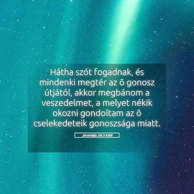 Picture 05 - Jeremiás 26:3 KAR - Hátha szót fogadnak, és mindenki megtér az õ - Bible Verse Picture