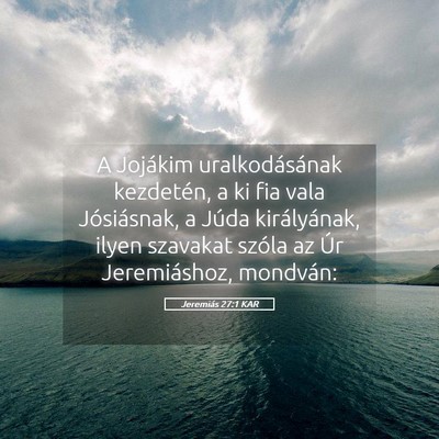 Picture 05 - Jeremiás 27:1 KAR - A Jojákim uralkodásának kezdetén, a ki fia - Bible Verse Picture