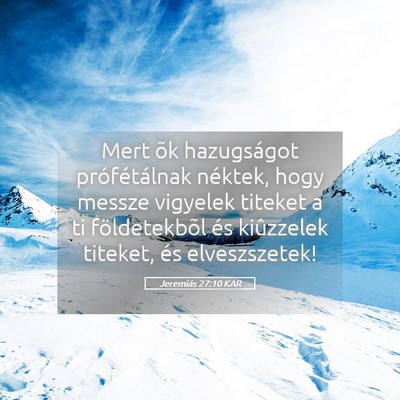 Picture 05 - Jeremiás 27:10 KAR - Mert õk hazugságot prófétálnak néktek, hogy - Bible Verse Picture