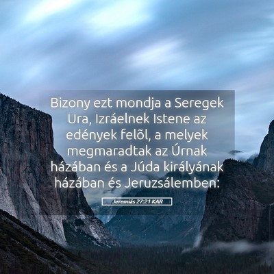Picture 05 - Jeremiás 27:21 KAR - Bizony ezt mondja a Seregek Ura, Izráelnek - Bible Verse Picture