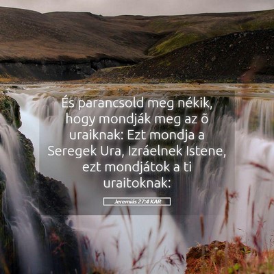 Picture 05 - Jeremiás 27:4 KAR - És parancsold meg nékik, hogy mondják meg az - Bible Verse Picture