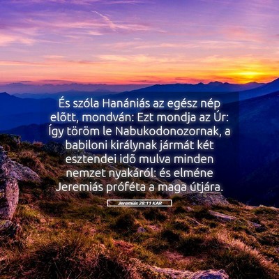 Picture 05 - Jeremiás 28:11 KAR - És szóla Hanániás az egész nép elõtt, - Bible Verse Picture