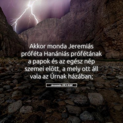 Picture 05 - Jeremiás 28:5 KAR - Akkor monda Jeremiás próféta Hanániás - Bible Verse Picture