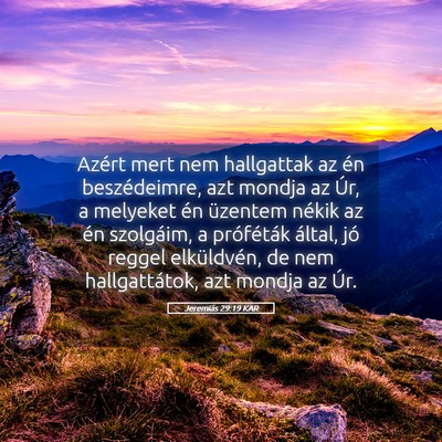 Picture 05 - Jeremiás 29:19 KAR - Azért mert nem hallgattak az én beszédeimre, - Bible Verse Picture