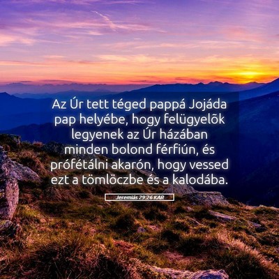 Picture 05 - Jeremiás 29:26 KAR - Az Úr tett téged pappá Jojáda pap helyébe, - Bible Verse Picture