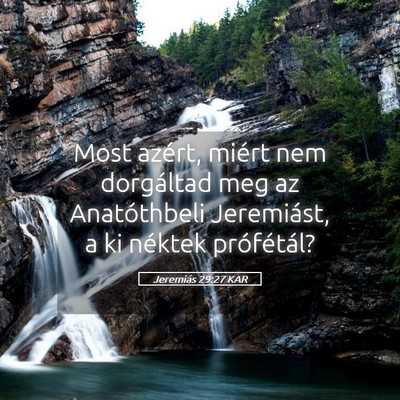 Picture 05 - Jeremiás 29:27 KAR - Most azért, miért nem dorgáltad meg az - Bible Verse Picture