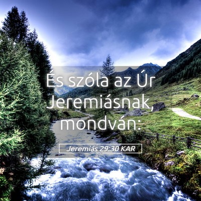 Picture 05 - Jeremiás 29:30 KAR - És szóla az Úr Jeremiásnak, - Bible Verse Picture