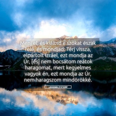 Picture 05 - Jeremiás 3:12 KAR - Menj el, és kiáltsd e szókat észak felé, és - Bible Verse Picture