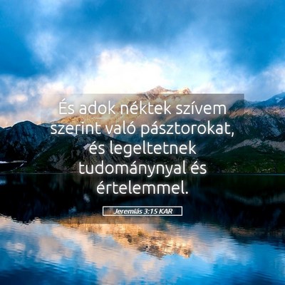 Picture 05 - Jeremiás 3:15 KAR - És adok néktek szívem szerint való - Bible Verse Picture