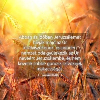Picture 05 - Jeremiás 3:17 KAR - Abban az idõben Jeruzsálemet hívják majd az - Bible Verse Picture