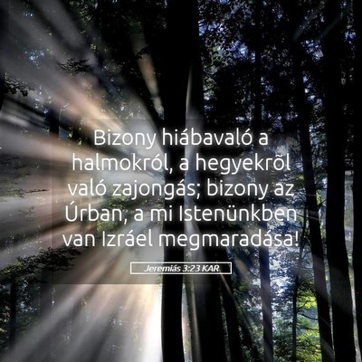 Picture 05 - Jeremiás 3:23 KAR - Bizony hiábavaló a halmokról, a hegyekrõl - Bible Verse Picture