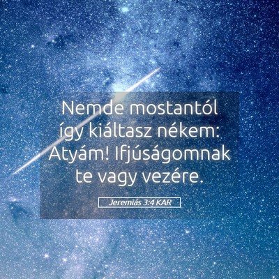 Picture 05 - Jeremiás 3:4 KAR - Nemde mostantól így kiáltasz nékem: Atyám! - Bible Verse Picture