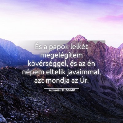 Picture 05 - Jeremiás 31:14 KAR - És a papok lelkét megelégítem kövérséggel, - Bible Verse Picture