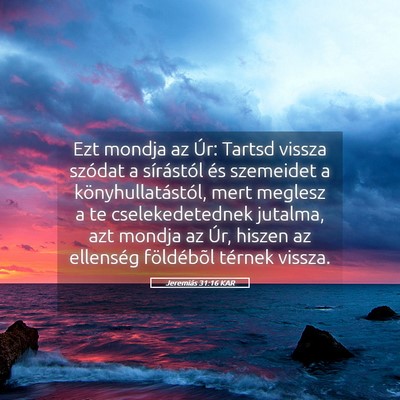 Picture 05 - Jeremiás 31:16 KAR - Ezt mondja az Úr: Tartsd vissza szódat a - Bible Verse Picture