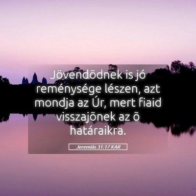 Picture 05 - Jeremiás 31:17 KAR - Jövendõdnek is jó reménysége lészen, azt - Bible Verse Picture