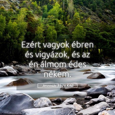 Picture 05 - Jeremiás 31:26 KAR - Ezért vagyok ébren és vigyázok, és az én - Bible Verse Picture