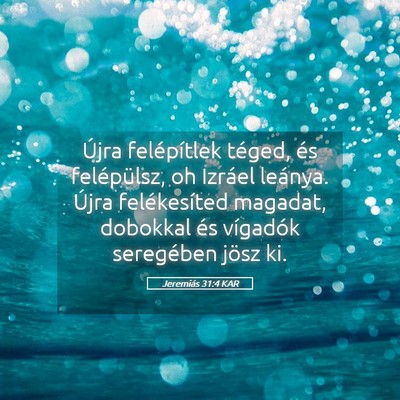 Picture 05 - Jeremiás 31:4 KAR - Újra felépítlek téged, és felépülsz, oh - Bible Verse Picture