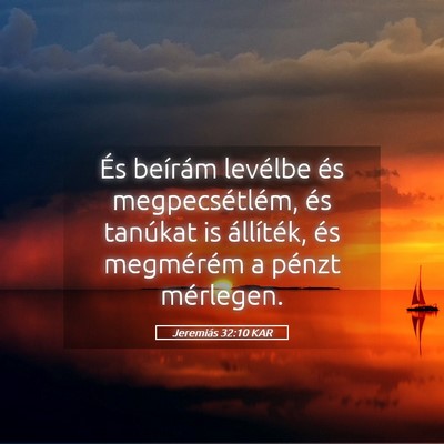 Picture 05 - Jeremiás 32:10 KAR - És beírám levélbe és megpecsétlém, és - Bible Verse Picture