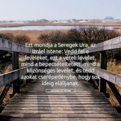 Picture 05 - Jeremiás 32:14 KAR - Ezt mondja a Seregek Ura, az Izráel Istene: Vedd - Bible Verse Picture