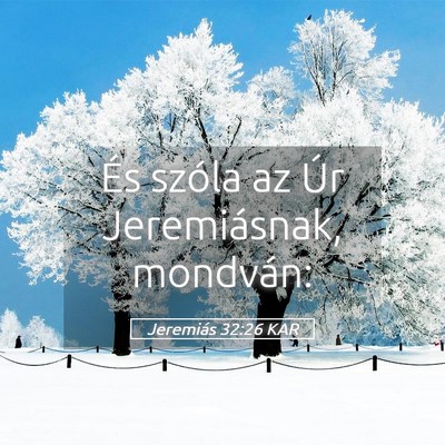 Picture 05 - Jeremiás 32:26 KAR - És szóla az Úr Jeremiásnak, - Bible Verse Picture