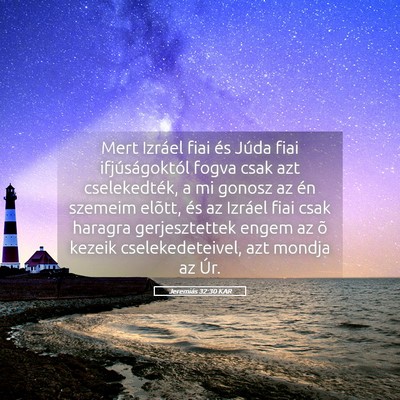 Picture 05 - Jeremiás 32:30 KAR - Mert Izráel fiai és Júda fiai ifjúságoktól - Bible Verse Picture