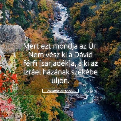 Picture 05 - Jeremiás 33:17 KAR - Mert ezt mondja az Úr: Nem vész ki a Dávid - Bible Verse Picture
