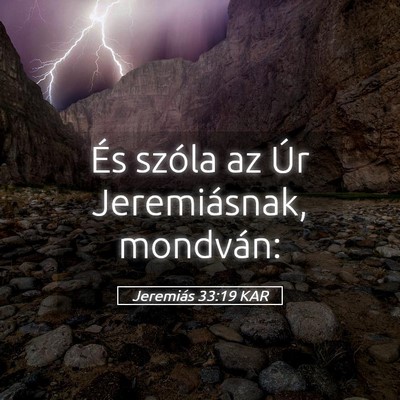Picture 05 - Jeremiás 33:19 KAR - És szóla az Úr Jeremiásnak, - Bible Verse Picture