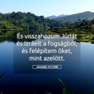 Picture 05 - Jeremiás 33:7 KAR - És visszahozom Júdát és Izráelt a - Bible Verse Picture