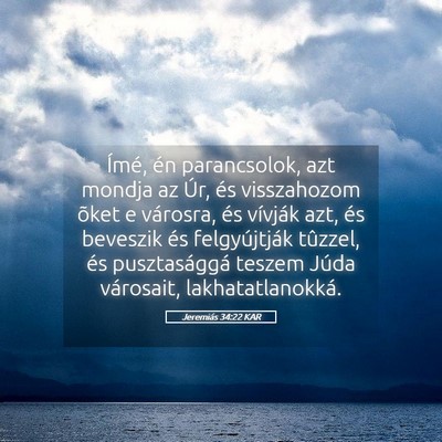 Picture 05 - Jeremiás 34:22 KAR - Ímé, én parancsolok, azt mondja az Úr, és - Bible Verse Picture