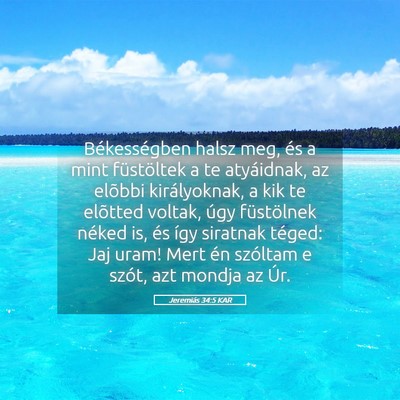 Picture 05 - Jeremiás 34:5 KAR - Békességben halsz meg, és a mint füstöltek a - Bible Verse Picture