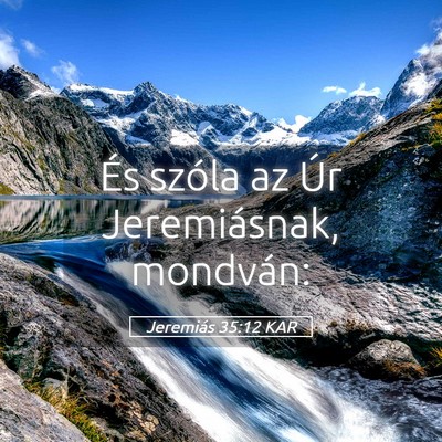 Picture 05 - Jeremiás 35:12 KAR - És szóla az Úr Jeremiásnak, - Bible Verse Picture