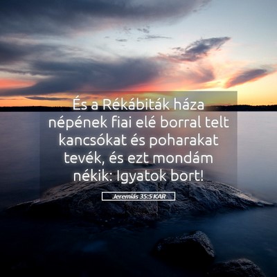 Picture 05 - Jeremiás 35:5 KAR - És a Rékábiták háza népének fiai elé - Bible Verse Picture