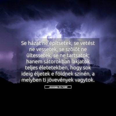 Picture 05 - Jeremiás 35:7 KAR - Se házat ne építsetek, se vetést ne vessetek, - Bible Verse Picture