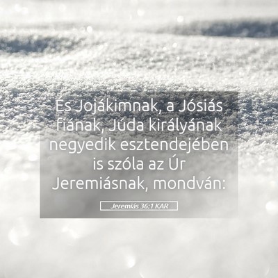 Picture 05 - Jeremiás 36:1 KAR - És Jojákimnak, a Jósiás fiának, Júda - Bible Verse Picture