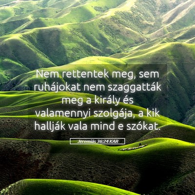 Picture 05 - Jeremiás 36:24 KAR - Nem rettentek meg, sem ruhájokat nem szaggatták - Bible Verse Picture